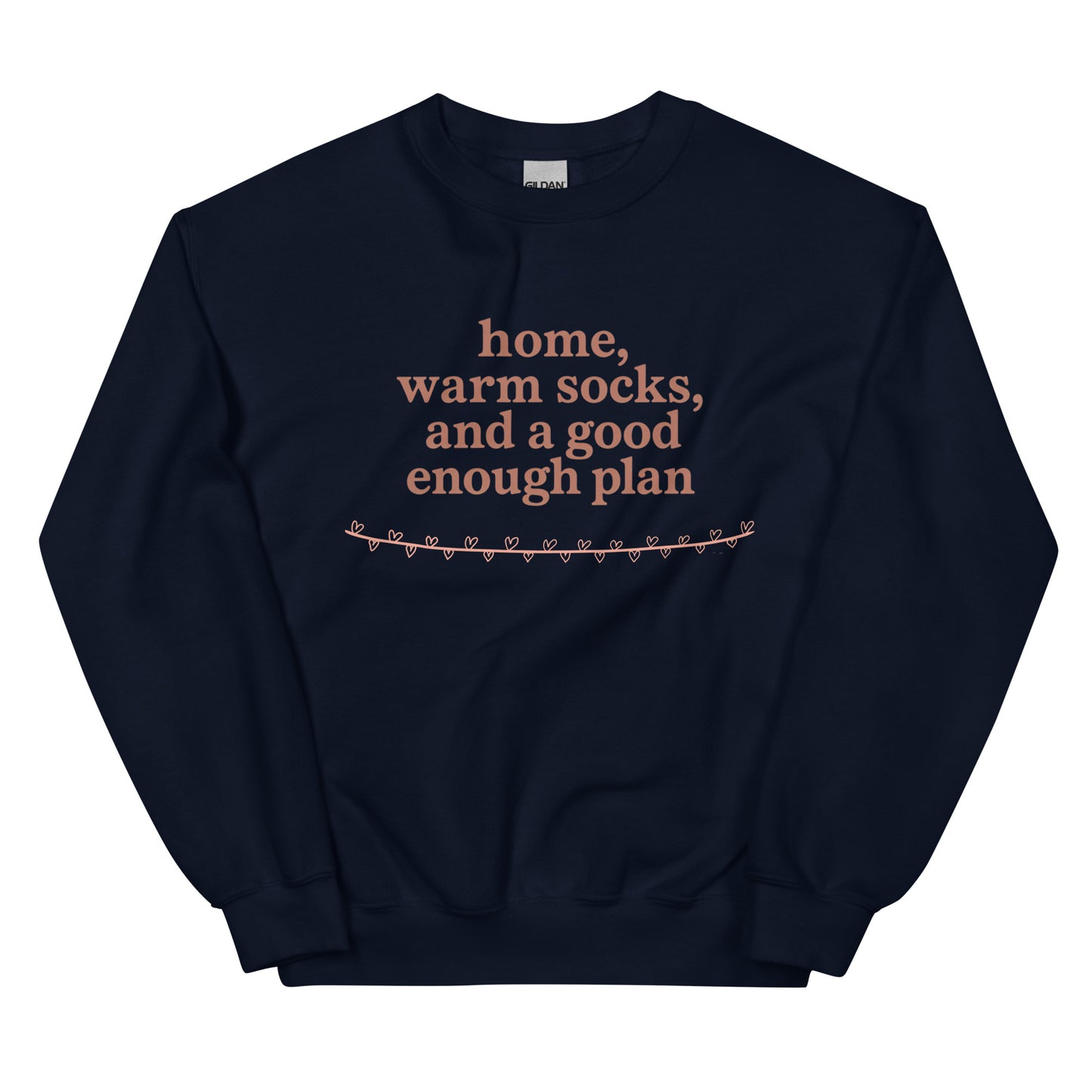 Navy blue sweatshirt with text 'home, warm socks, and a good enough plan' on a white background