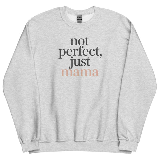 Gray sweatshirt with 'not perfect, just mama' text on a white background