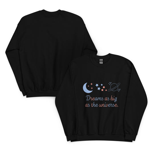 Black unisex crewneck sweatshirt shown front and back, featuring a whimsical pastel space-themed design with the phrase “Dreams as big as the universe” on the front.