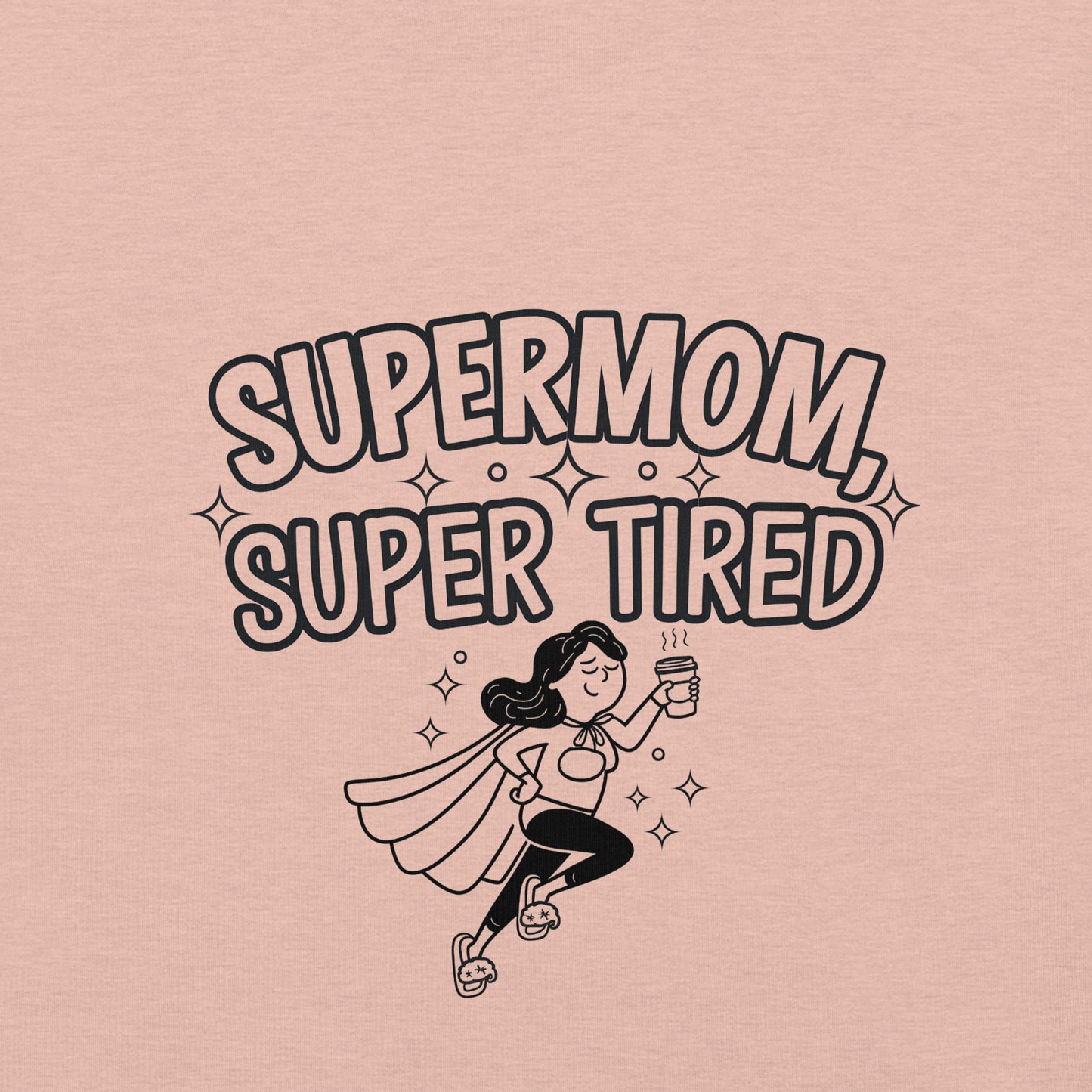Supermom, Super Tired – Funny Shirt for Mom & Great Gift