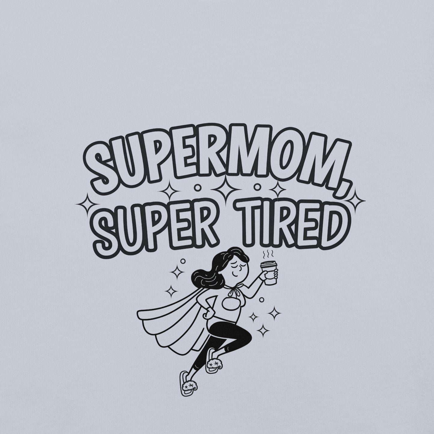 Supermom, Super Tired – Funny Shirt for Mom & Great Gift