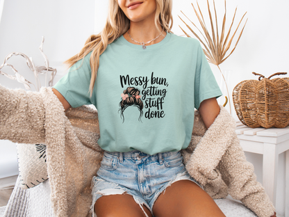 Messy Bun, Getting Stuff Done T-Shirt