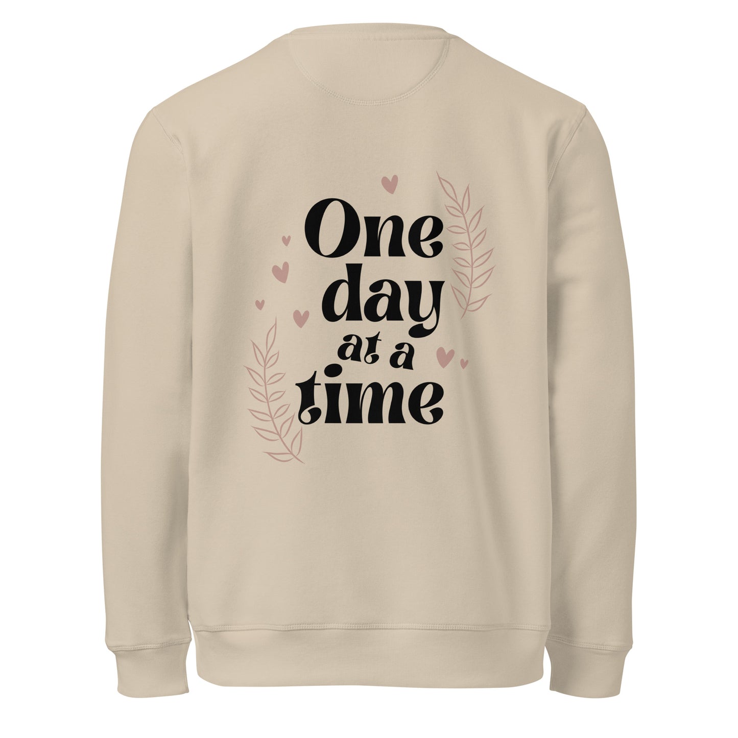 One Day at a Time Sweatshirt – Cozy Motivational Gift for Moms - dust color back design