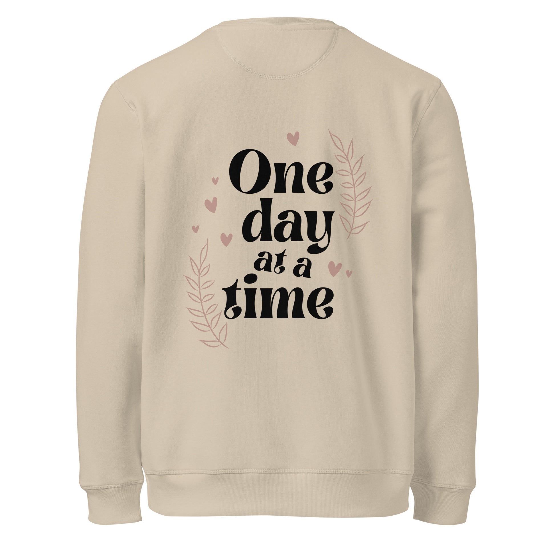 One Day at a Time Sweatshirt – Cozy Motivational Gift for Moms - dust color back design