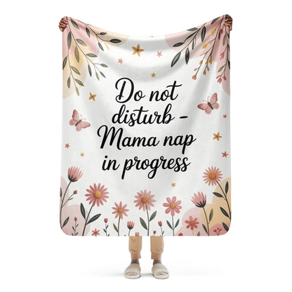 Funny mom sherpa blanket with quote “Do not disturb – Mama nap in progress”, pastel floral design, shown front-facing-medium blanket.