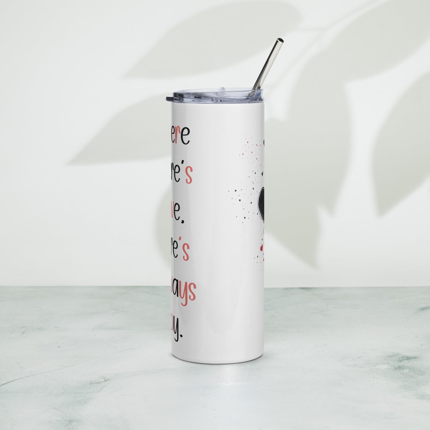 Stainless steel tumbler with partial inspirational quote and heart design – angled back view showing artistic detail