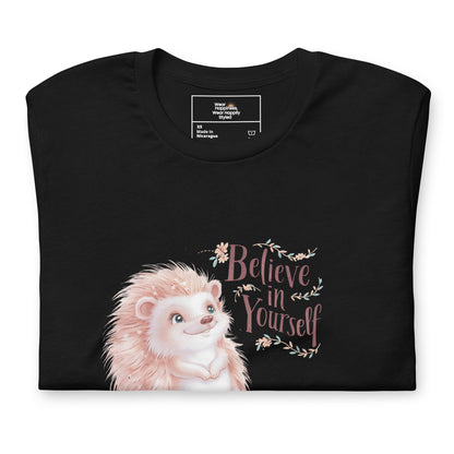 Believe in Yourself - Cute Hedgehog T-Shirt