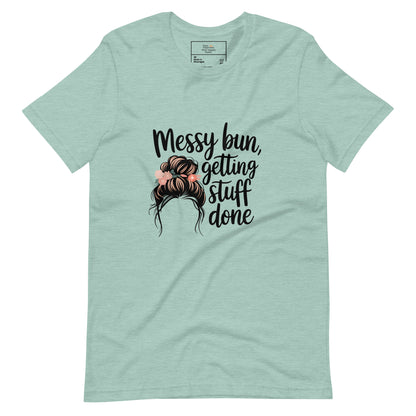 Messy Bun, Getting Stuff Done T-Shirt