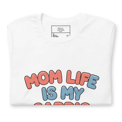 Mom Life Is My Cardio T-Shirt